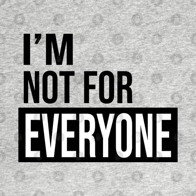 Unique and Hilarious: 'I'm Not for Everyone' Funny Quote by DaStore